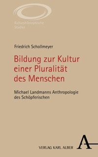 Bildung zur Kultur einer Pluralität des Menschen - Friedrich Schollmeyer - E-Book