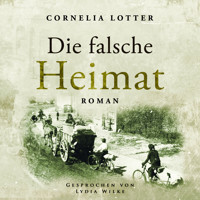 Die falsche Heimat - Cornelia Lotter - Hörbuch