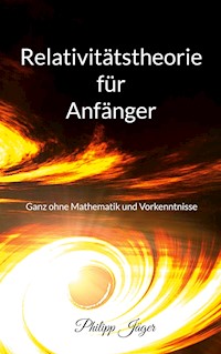 Relativitätstheorie für Anfänger - Philipp Jäger - E-Book
