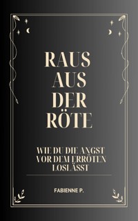 Raus aus der Röte - Fabienne P. - E-Book