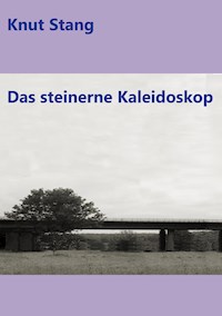 Das steinerne Kaleidoskop - Knut Stang - E-Book