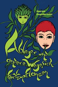 Ableger und andere Wege sich fortzupflanzen - Martin Engelbrecht - E-Book