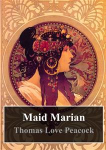 Maid Marian - Thomas Love Peacock - E-Book