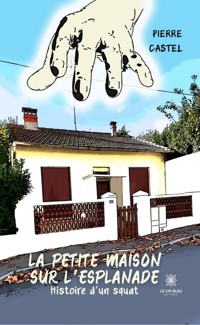 La petite maison sur l’esplanade - Pierre Castel - E-Book