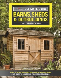 Ultimate Guide: Barns, Sheds & Outbuildings, Updated 4th Edition - Editors of Creative Homeowner - E-Book