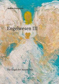 Engelwesen III - Nadine Simmerock - E-Book