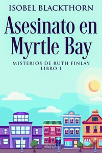Asesinato en Myrtle Bay - Isobel Blackthorn - kostenlos E-Book