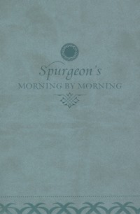 Morning by Morning - Charles H. Spurgeon - E-Book