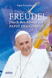 Freude! - Papst Franziskus - E-Book