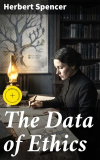 The Data of Ethics - Herbert Spencer - E-Book
