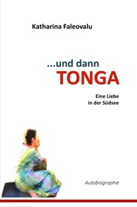 ...und dann TONGA - Katharina Faleovalu - E-Book