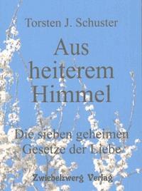 Aus heiterem Himmel -Die sieben geheimen Gesetze der Liebe - Torsten J. Schuster - E-Book