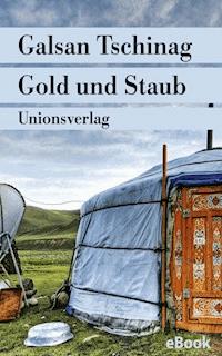 Gold und Staub - Galsan Tschinag - E-Book