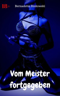 Vom Meister fortgegeben - Bernadette Binkowski - E-Book