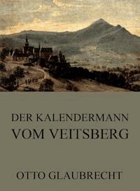 Der Kalendermann vom Veitsberg - Otto Glaubrecht - E-Book
