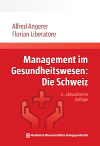 Management im Gesundheitswesen: Die Schweiz - Alfred Angerer - E-Book