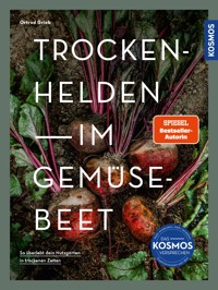 Trockenhelden im Gemüsebeet - Ortrud Grieb - E-Book
