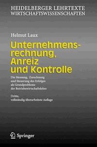 Unternehmensrechnung, Anreiz und Kontrolle - Helmut Laux - E-Book