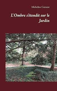 L'Ombre s'étendit sur le Jardin - Micheline Cumant - E-Book