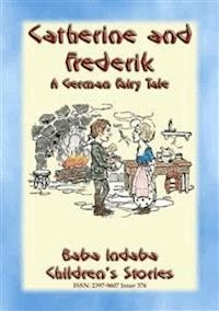 CATHERINE AND FREDERICK - A German Fairy Tale - Anon E. Mouse - E-Book
