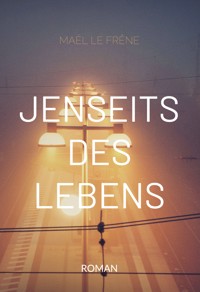 Jenseits des Lebens - Maël Le Frêne - E-Book
