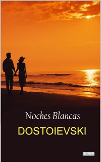 Noches Blancas - Fiodor Dostoievski - E-Book