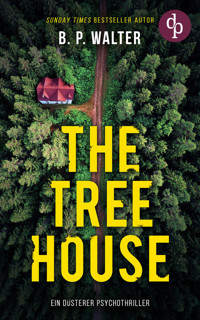 The Tree House | Ein düsterer Psychothriller - B.P. Walter - E-Book