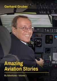 Amazing Aviation Stories, Volume 1 - Gerhard Gruber - E-Book