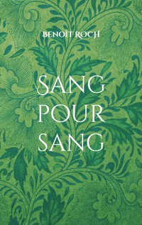 Sang pour sang - Benoît Roch - E-Book