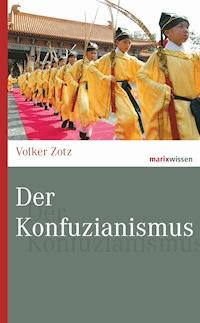 Der Konfuzianismus - Volker Zotz - E-Book