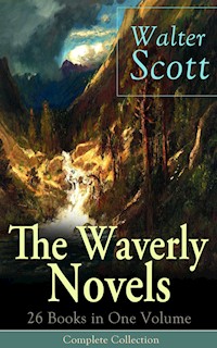 The Waverly Novels: 26 Books in One Volume - Complete Collection - Walter Scott - E-Book