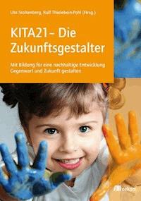 KITA21 - Die Zukunftsgestalter - - E-Book
