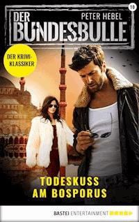 Der Bundesbulle 10 - Krimi-Serie - Peter Hebel - E-Book