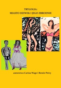 Trylogia: Miasto Dziwek i jego zbrodnie! - Carina Wage - E-Book