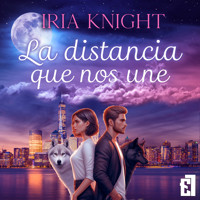 La distancia que nos une - Iria Knight - Hörbuch