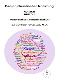 Pan(en)theistischer Notizblog NUR ICH NUR DU - Burkhard Tomm-Bub - E-Book