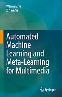 Automated Machine Learning and Meta-Learning for Multimedia - Wenwu Zhu - E-Book