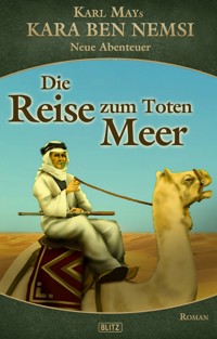 Kara Ben Nemsi - Neue Abenteuer 13: Die Reise zum Toten Meer - Ralph G. Kretschmann - E-Book