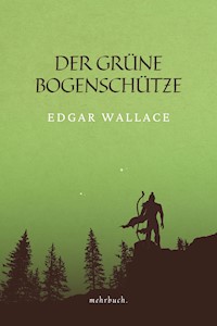Der grüne Bogenschütze - Edgar Wallace - E-Book