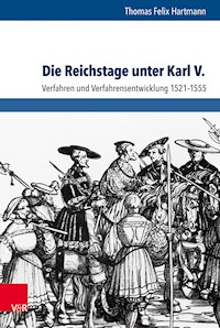 Die Reichstage unter Karl V. - Thomas Felix Hartmann - E-Book
