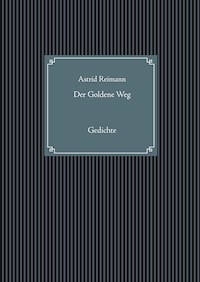 Der Goldene Weg - Astrid Reimann - E-Book