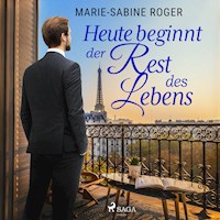 Heute beginnt der Rest des Lebens - Marie-Sabine Roger - E-Book + Hörbuch