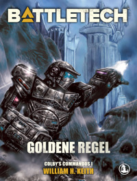 BattleTech - Goldene Regel - William H. Keith - E-Book