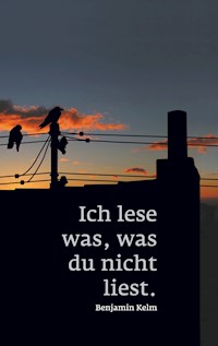 Ich lese was, was du nicht liest. - Benjamin Kelm - E-Book