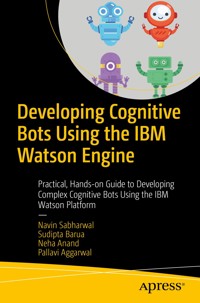 Developing Cognitive Bots Using the IBM Watson Engine - Navin Sabharwal - E-Book