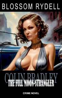 Colin Bradley - The Full Moon-Strangler - Blossom Rydell - E-Book