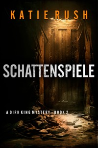 Schattenspiele (Ein Dirk King FBI-Thriller – Band 2) - Katie Rush - E-Book