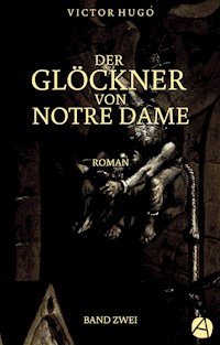 Der Glöckner von Notre Dame. Band Zwei - Victor Hugo - E-Book