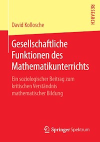 Gesellschaftliche Funktionen des Mathematikunterrichts - David Kollosche - E-Book