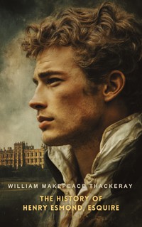 The History of Henry Esmond, Esquire - William Makepeace Thackeray - E-Book